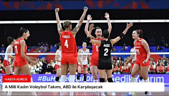 A Milli Kadın Voleybol Takımı, ABD ile Karşılaşacak
