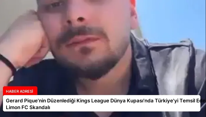 Gerard Pique’nin Düzenlediği Kings League Dünya Kupası’nda Türkiye’yi Temsil Eden Limon FC Skandalı