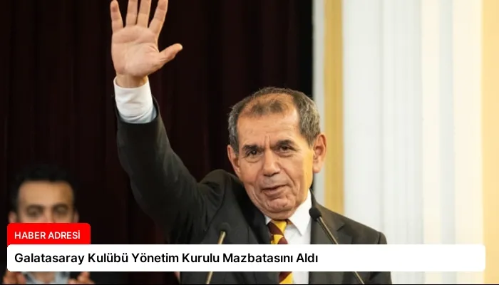 Galatasaray Kulübü Yönetim Kurulu Mazbatasını Aldı