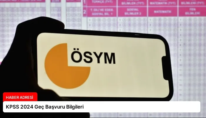 KPSS 2024 Geç Başvuru Bilgileri