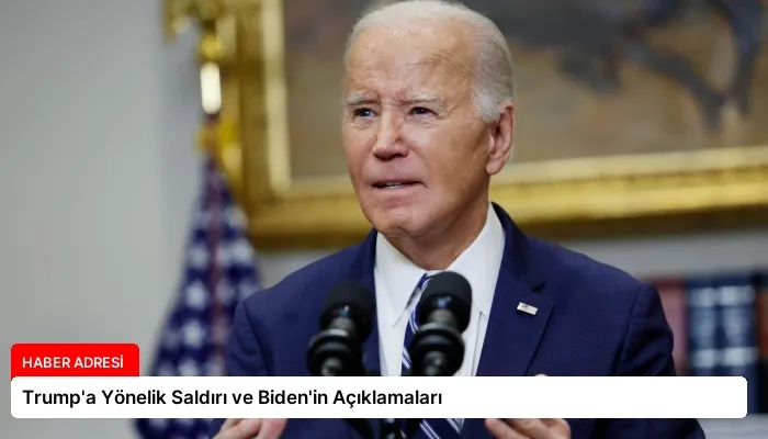 Trump’a Yönelik Saldırı ve Biden’in Açıklamaları