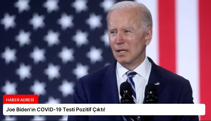Joe Biden’ın COVID-19 Testi Pozitif Çıktı!