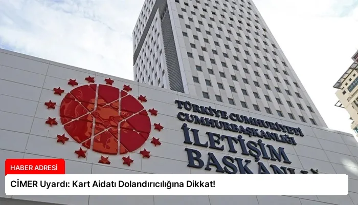 CİMER Uyardı: Kart Aidatı Dolandırıcılığına Dikkat!