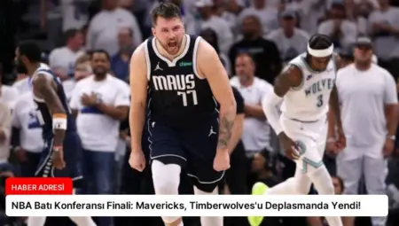NBA Batı Konferansı Finali: Mavericks, Timberwolves’u Deplasmanda Yendi!