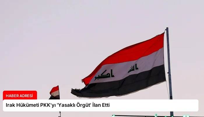 Irak Hükümeti PKK’yı ‘Yasaklı Örgüt’ İlan Etti