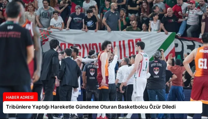 Tribünlere Yaptığı Hareketle Gündeme Oturan Basketbolcu Özür Diledi