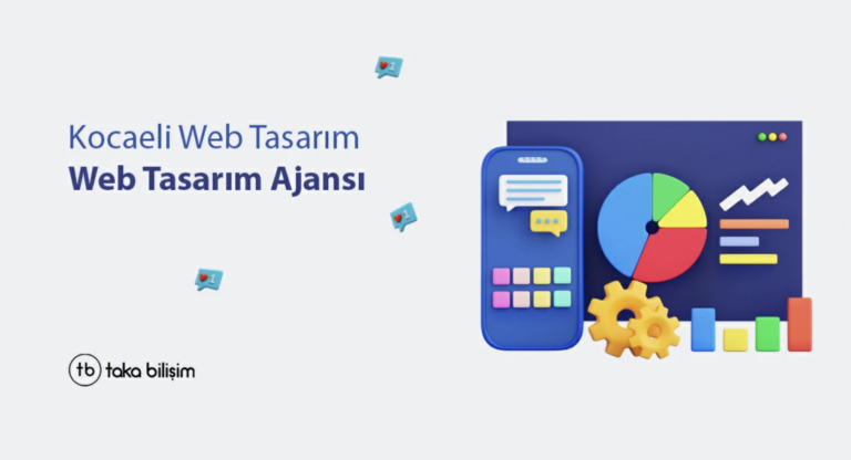 Kocaeli’nde Web Tasarım: Taka Bilişim ile Dijital Başarıya Ulaşın!