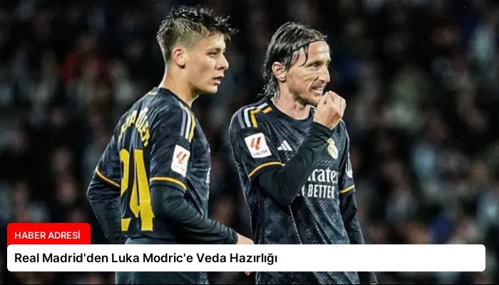 Real Madrid’den Luka Modric’e Veda Hazırlığı