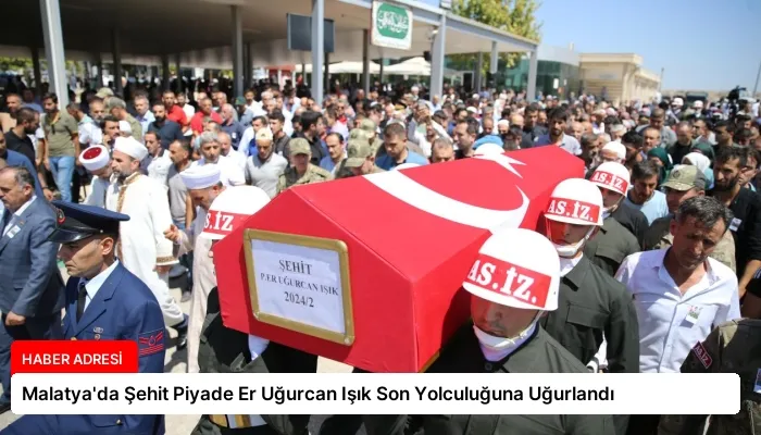 Malatya’da Şehit Piyade Er Uğurcan Işık Son Yolculuğuna Uğurlandı