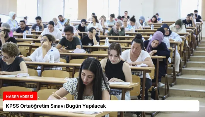 KPSS Ortaöğretim Sınavı Bugün Yapılacak
