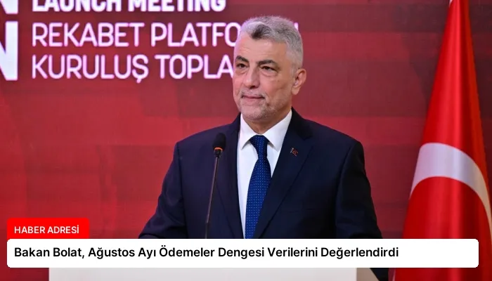 Bakan Bolat, Ağustos Ayı Ödemeler Dengesi Verilerini Değerlendirdi
