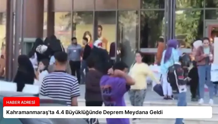 Kahramanmaraş’ta 4.4 Büyüklüğünde Deprem Meydana Geldi