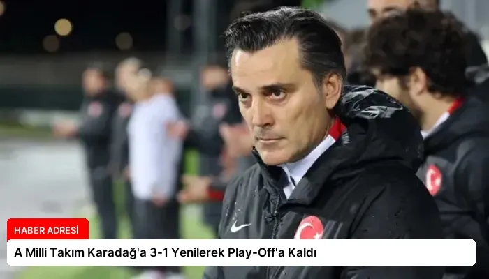 A Milli Takım Karadağ’a 3-1 Yenilerek Play-Off’a Kaldı