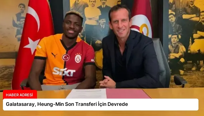 Galatasaray, Heung-Min Son Transferi İçin Devrede