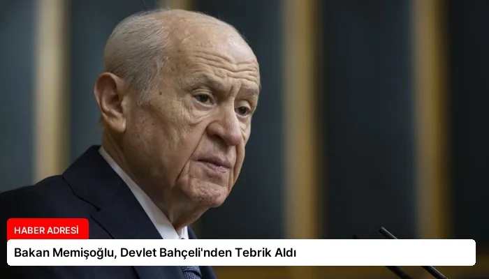 Bakan Memişoğlu, Devlet Bahçeli’nden Tebrik Aldı