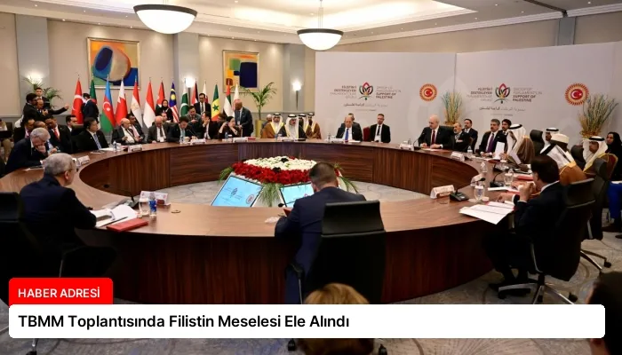 TBMM Toplantısında Filistin Meselesi Ele Alındı