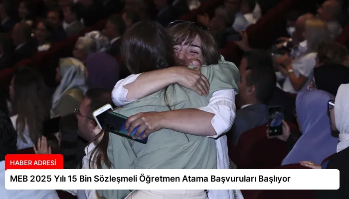MEB 2025 Yılı 15 Bin Sözleşmeli Öğretmen Atama Başvuruları Başlıyor