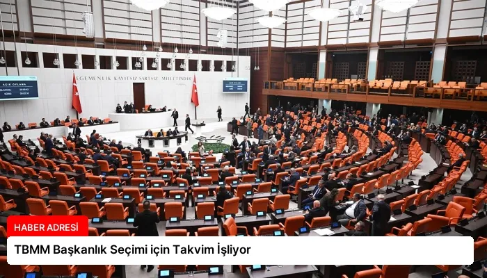 TBMM Başkanlık Seçimi için Takvim İşliyor