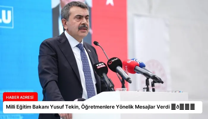 Milli Eğitim Bakanı Yusuf Tekin, Öğretmenlere Yönelik Mesajlar Verdi ⏬👇