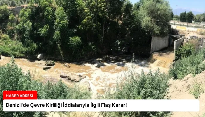 Denizli’de Çevre Kirliliği İddialarıyla İlgili Flaş Karar!