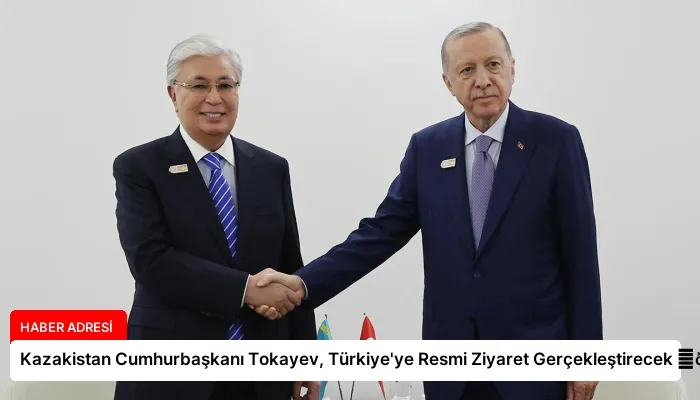 Kazakistan Cumhurbaşkanı Tokayev, Türkiye’ye Resmi Ziyaret Gerçekleştirecek ⏬👇
