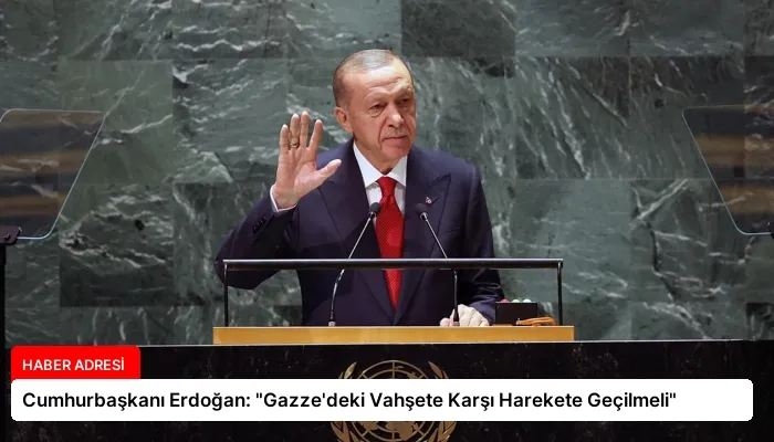 Cumhurbaşkanı Erdoğan: “Gazze’deki Vahşete Karşı Harekete Geçilmeli”