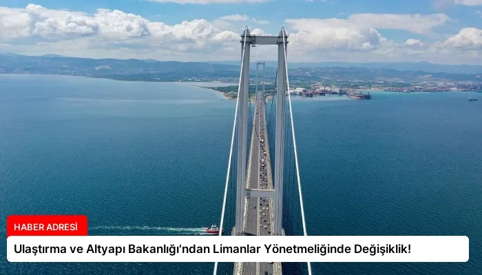 Ulaştırma ve Altyapı Bakanlığı’ndan Limanlar Yönetmeliğinde Değişiklik!