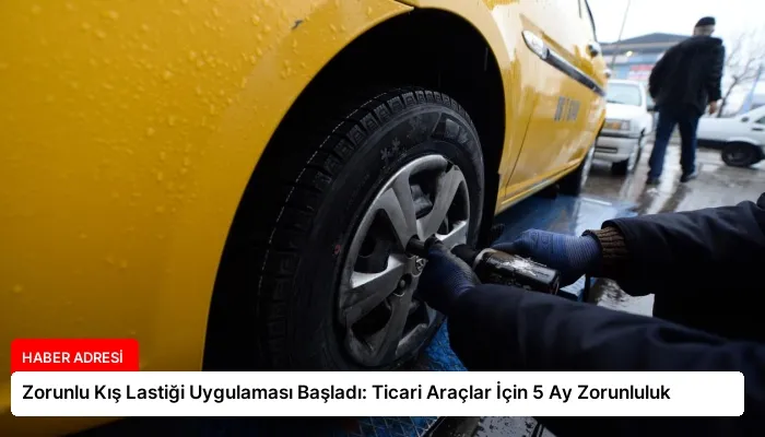 Zorunlu Kış Lastiği Uygulaması Başladı: Ticari Araçlar İçin 5 Ay Zorunluluk