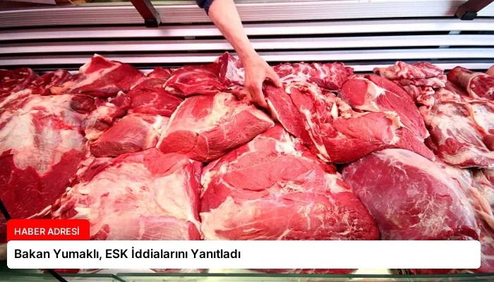 Bakan Yumaklı, ESK İddialarını Yanıtladı