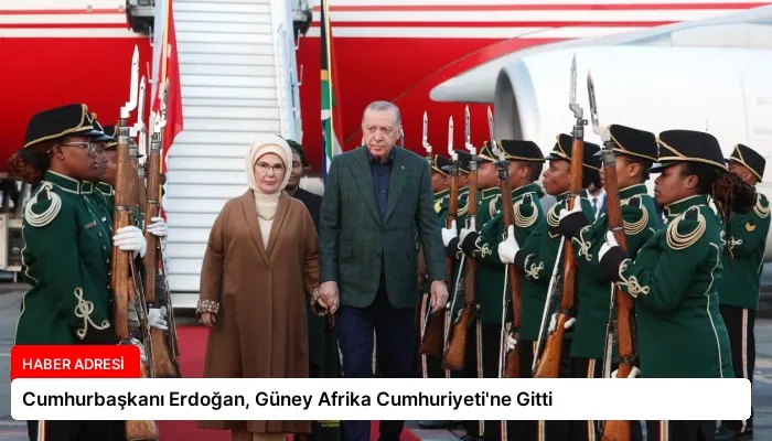 Cumhurbaşkanı Erdoğan, Güney Afrika Cumhuriyeti’ne Gitti