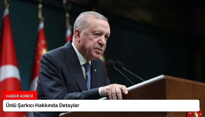 Ünlü Şarkıcı Hakkında Detaylar