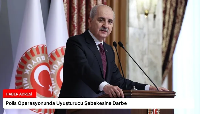 Polis Operasyonunda Uyuşturucu Şebekesine Darbe