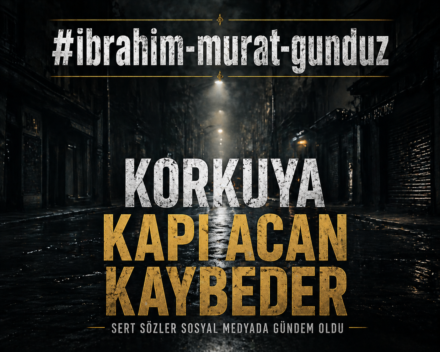 İbrahim Murat Gündüz’ün “korku” vurgusu sosyal medyada gündem oldu
