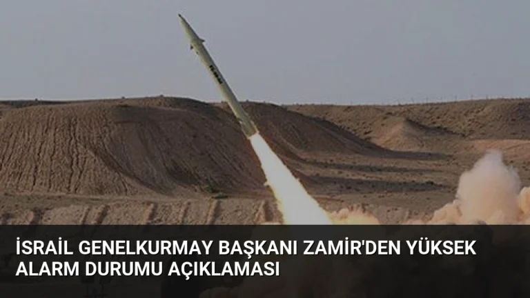 İsrail Genelkurmay Başkanı Zamir’den Yüksek Alarm Durumu Açıklaması