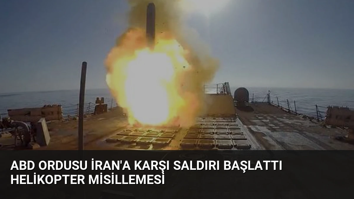 ABD Ordusu İran’a Karşı Saldırı Başlattı Helikopter Misillemesi