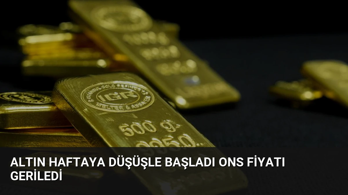 Altın Haftaya Düşüşle Başladı Ons Fiyatı Geriledi