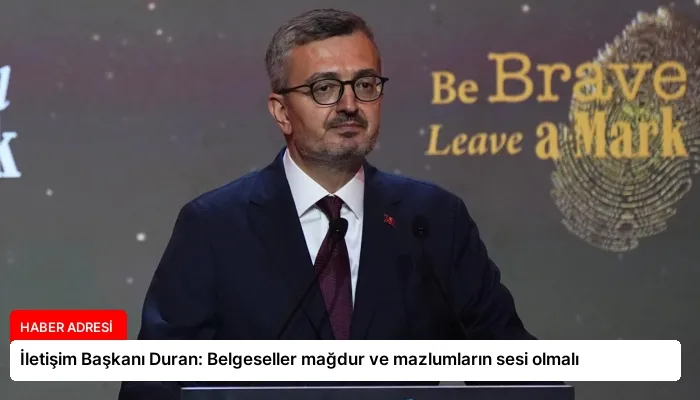 İletişim Başkanı Duran: Belgeseller mağdur ve mazlumların sesi olmalı