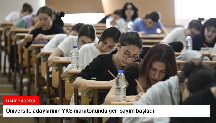 Üniversite adaylarının YKS maratonunda geri sayım başladı