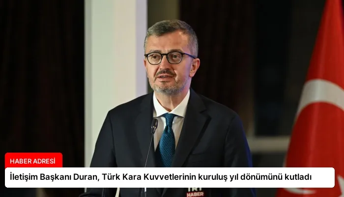 İletişim Başkanı Duran, Türk Kara Kuvvetlerinin kuruluş yıl dönümünü kutladı