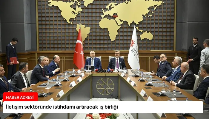 İletişim sektöründe istihdamı artıracak iş birliği