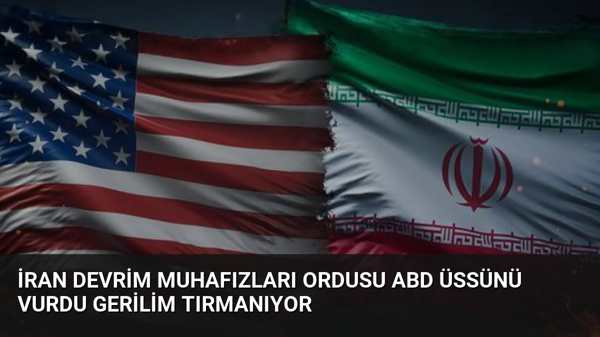 İran Devrim Muhafızları Ordusu ABD Üssünü Vurdu Gerilim Tırmanıyor