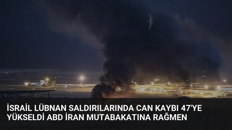 İsrail Lübnan Saldırılarında Can Kaybı 47’ye Yükseldi ABD İran Mutabakatına Rağmen