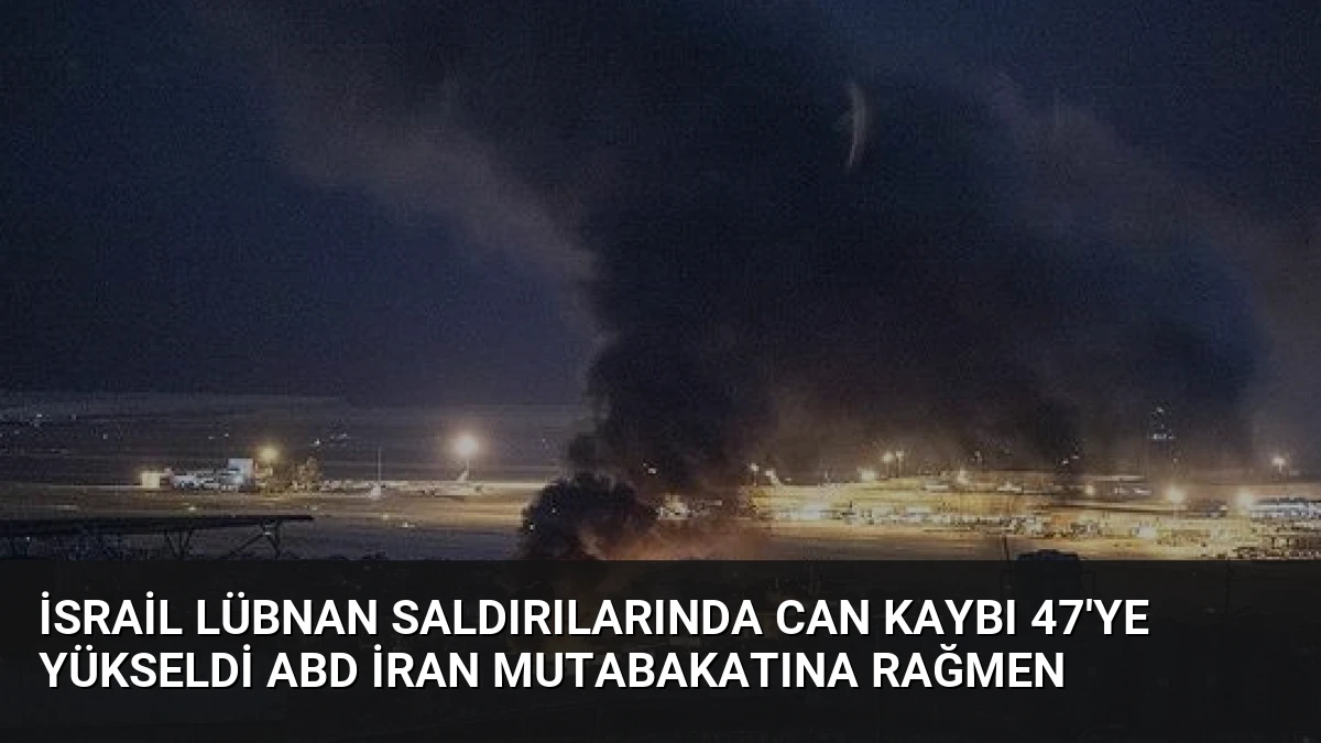 İsrail Lübnan Saldırılarında Can Kaybı 47’ye Yükseldi ABD İran Mutabakatına Rağmen