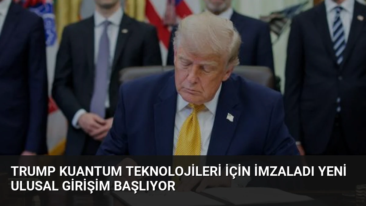 Trump Kuantum Teknolojileri İçin İmzaladı Yeni Ulusal Girişim Başlıyor