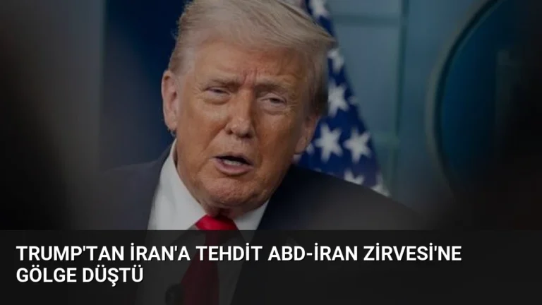 Trump’tan İran’a Tehdit ABD-İran Zirvesi’ne Gölge Düştü
