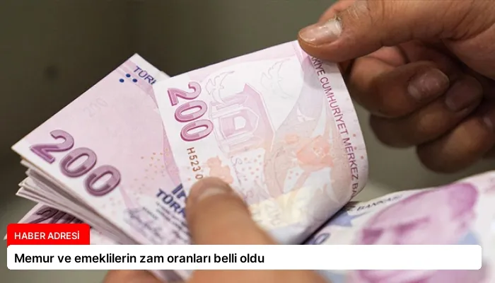 Memur ve emeklilerin zam oranları belli oldu