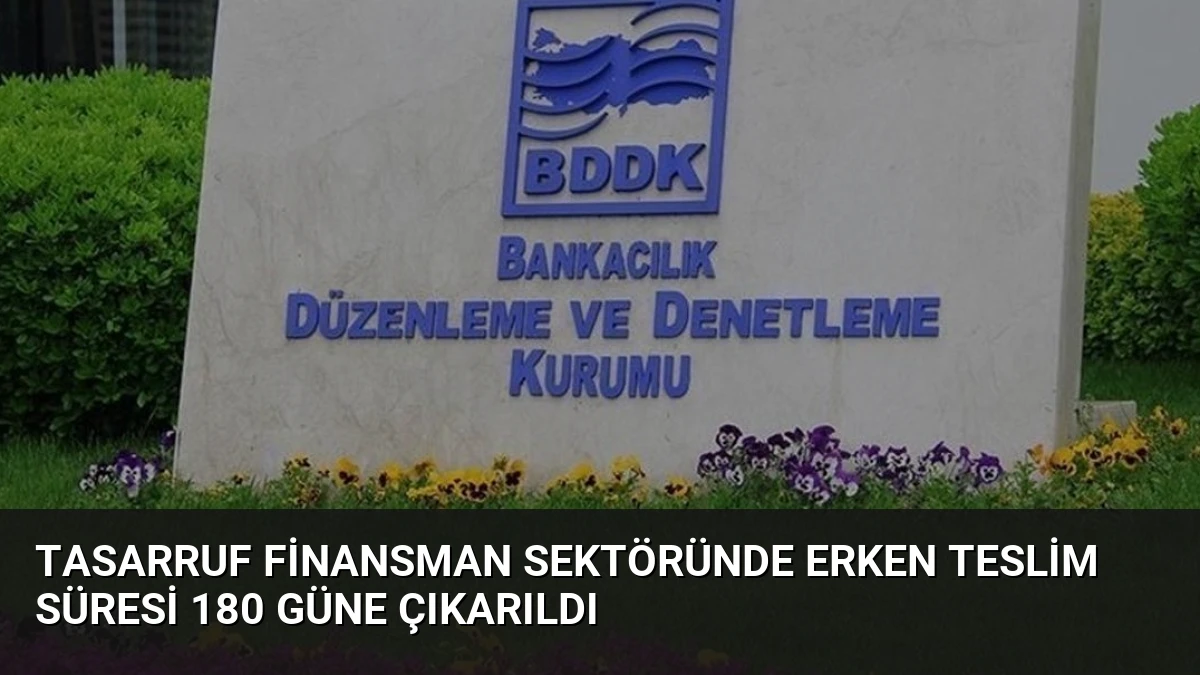 Tasarruf Finansman Sektöründe Erken Teslim Süresi 180 Güne Çıkarıldı