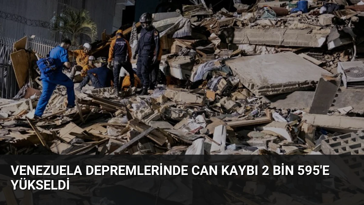 Venezuela Depremlerinde Can Kaybı 2 Bin 595’e Yükseldi