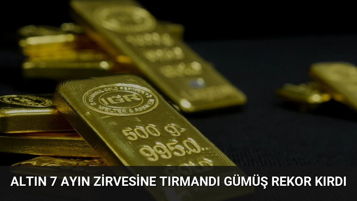 Altın 7 Ayın Zirvesine Tırmandı Gümüş Rekor Kırdı