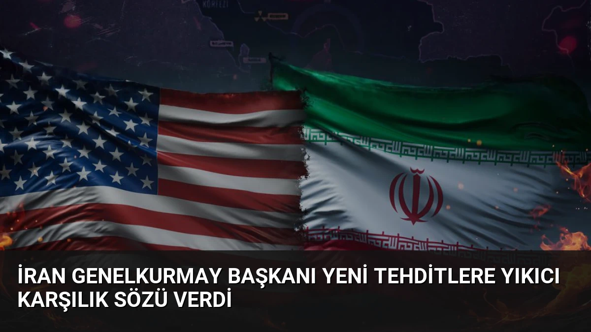 İran Genelkurmay Başkanı Yeni Tehditlere Yıkıcı Karşılık Sözü Verdi